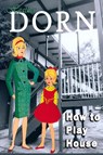 How to Play House - Heather Dorn - 9798986109343