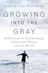Growing into the Gray - Laurie Lee Davidson - 9798986122601
