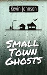 Small Town Ghosts - Kevin Johnson - 9798986148601