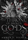 The Throne of Broken Gods - Amber V Nicole - 9798986305059