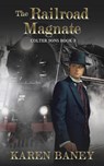 The Railroad Magnate - Karen Baney - 9798986336909