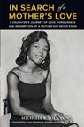 In Search of a Mother's Love - Michelle B Wilson - 9798986876689