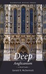 Deep Anglicanism: A Brief Guide - Gerald McDermott - 9798986920788