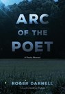 Arc of the Poet: A Poetic Memoir - Roger Darnell - 9798987010822