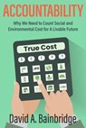 Accountability: Why We Need to Count Social and Environmental Cost for A Livable Future - David Bainbridge - 9798987261934