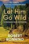 Let Him Go Wild--A Coronado Trail Adventure - Robert Ronning - 9798987333822