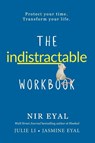 The Indistractable Workbook - Nir Eyal ; Julie Li ; Jasmine Eyal - 9798987396612