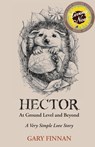 Hector At Ground Level and Beyond - Gary Finnan - 9798987601518
