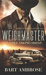 The Weighmaster - Bart Ambrose - 9798988310723