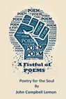 A Fist Full Of Poems - John Campbell Lemon - 9798988740698