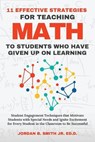 11 Effective Strategies For Teaching Math to Students Who Have Given Up On Learning - Jordan B Smith - 9798988815303