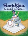 Smidgen, the Baseball-Loving Pigeon - Sue Nichols - 9798988876502