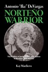 Antonio "Ike" DeVargas-Norteño Warrior - Kay Mattthews - 9798988897637