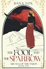 The Fool and the Sparrow - Dana Fox - 9798988982616