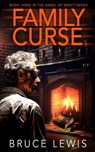 Family Curse: Book 3 - The Angel of Mercy Series - Bruce Lewis - 9798989253166