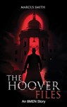 The Hoover Files "An 8MEN Story" - Marcus V Smith - 9798989288533