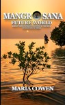 MangrOsana: Future World; Rising Tides, Sinking Islands & the Role of Mangrove Trees - Maria Cowen - 9798989291939