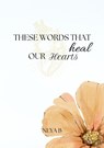 These Words That Heal Our Hearts - Neya B - 9798989294558