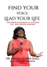 Find Your Voice: Lead Your LIfe: The Power of Speaking Up, Standing Out, and Stepping Forward - Regina Banks-Hall - 9798989330348