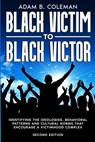 Black Victim To Black Victor - Adam B Coleman - 9798989395750