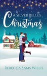 A Silver Belles Christmas: A Heartwarming Holiday Romance - Rebecca Sams Willis - 9798989468805