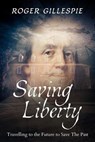 Saving Liberty - Roger Gillespie - 9798989788767