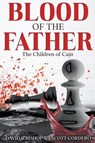 Blood of the Father - David R Bishop ; J Scott Cordero - 9798989906857