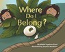 Where Do I Belong? - Mabel Aguirre-Ford - 9798989984909