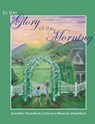 In the Glory of the Morning - Jennifer H. Calvert - 9798990059610