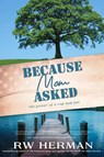 Because Mom Asked - Richard W Herman - 9798990439887