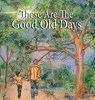 These Are The Good Old Days - Russell Daniel - 9798990573604