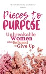 Pieces to Purpose - Alicia Raffkind ; Angelina Smith ; Carrie Kass - 9798990575363