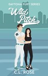 Wild Pitch - C. L. Rose - 9798990660847