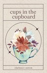 cups in the cupboard - Clarissa R Sutton - 9798990701205