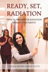 Ready, Set, Radiation - Shaina Moore-Ivanov R. T. T. - 9798990947108