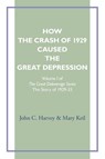 How the Crash of 1929 Caused te Great Depression - John C Harvey ; Mary Keil - 9798991073486