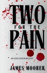 Two for the Pain: An Eddie Gideon Mystery - James Moorer - 9798991102568