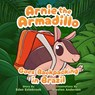 Arnie the Armadillo Goes Backpacking in Brazil - Preston Anderson - 9798991489508