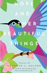 Hope and Other Beautiful Things - Maverick L. Malone - 9798991677714