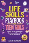 Life Skills Playbook for Teen Girls - Alex & Riley Harper - 9798991690447