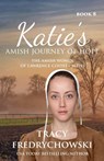 Katie's Amish Journey of Hope - Tracy Fredrychowski - 9798991998840