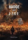 Badge on Fire - Daniel Green - 9798992053548