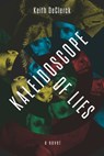 Kaleidoscope of Lies: A Story of Friendship and Betrayal - Keith Declerck - 9798992176605