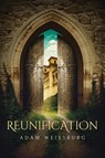 Reunification - Adam B Weissburg - 9798992187403