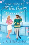 Some Guys Get all the Pucks - J. P. Sterling - 9798992289299