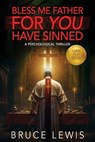 Bless Me Father FOR YOU Have Sinned (Large Print Edition) - Bruce Lewis - 9798992296914