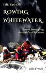 The Tao of Rowing Whitewater - John French - 9798992361834