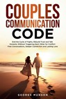 Couples Communication Code - George Munson - 9798992377538