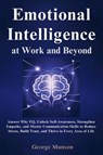Emotional Intelligence at Work and Beyond - George Munson - 9798992377583