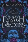 Of Death and Dragons - A. K. Koonce - 9798992411201